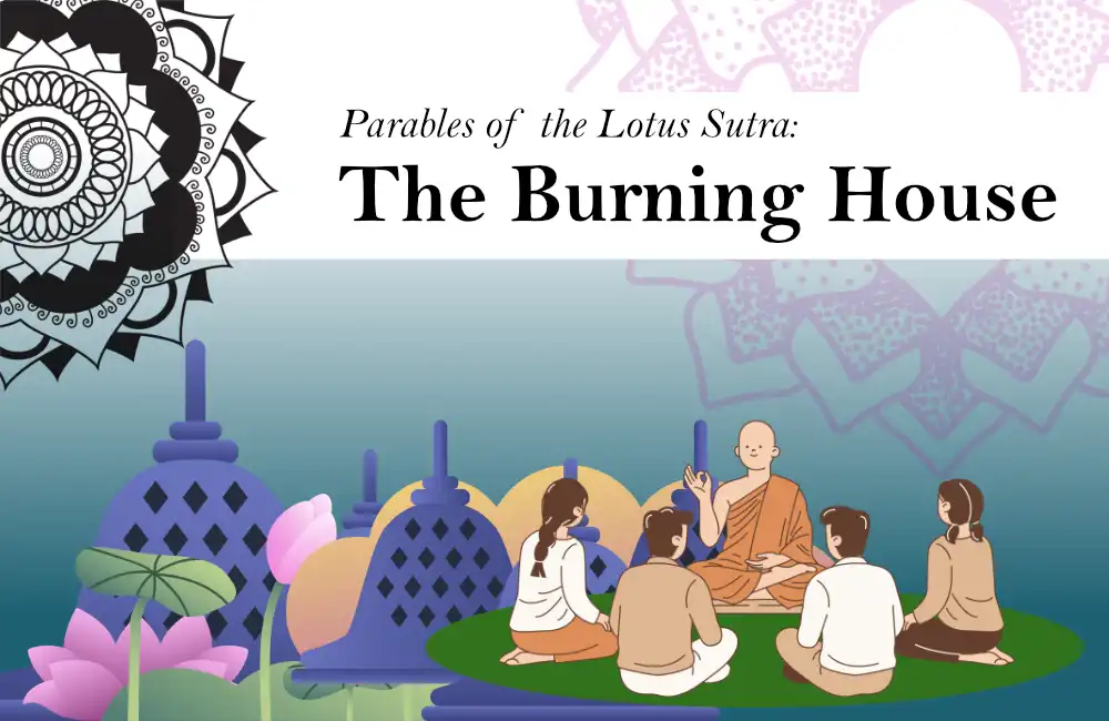 The Burning House: The Buddha’s Parable of Compassionate Means